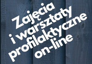 plakat "Zajęcia i warsztaty profilaktyczne on-line".
